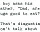 A Boy Asks His Father...